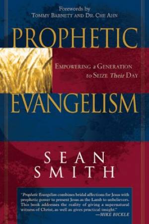 Prophetic Evangelism By Sean Smith (Paperback) 9780768423358