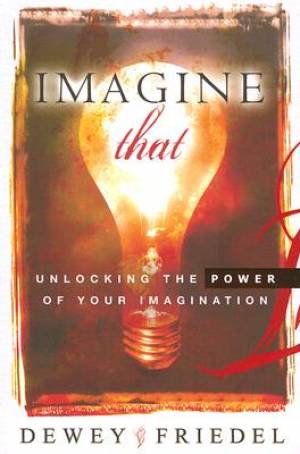 Imagine That By Dewey Friedel (Paperback) 9780768424133