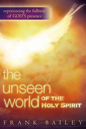 Unseen World The World Spirit By Frank Bailey (Paperback)