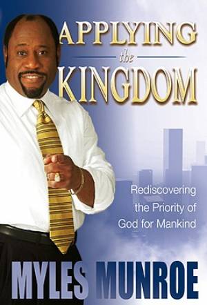 Applying The Kingdom By Myles Munroe (Hardback) 9780768424898