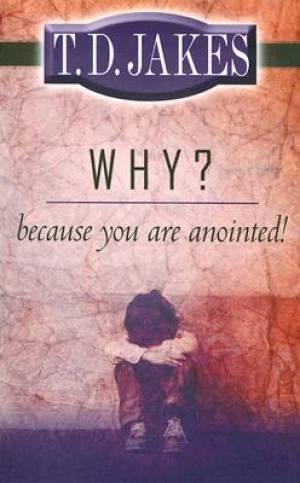 Why Because Youre Anointed By T D Jakes (Paperback) 9780768426434