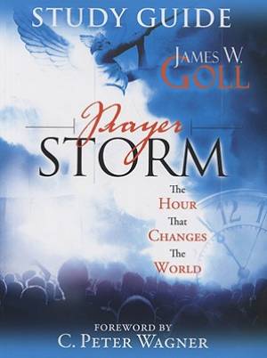 Prayer Storm Study Guide By C Peter Wagner James W Goll (Paperback)