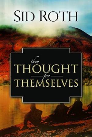 They Thought For Themselves By Sid Roth (Paperback) 9780768428421