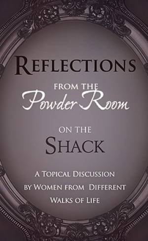 Reflections On The Shack By Donna Scuderi Shae Cooke Tammy Fitzgerald