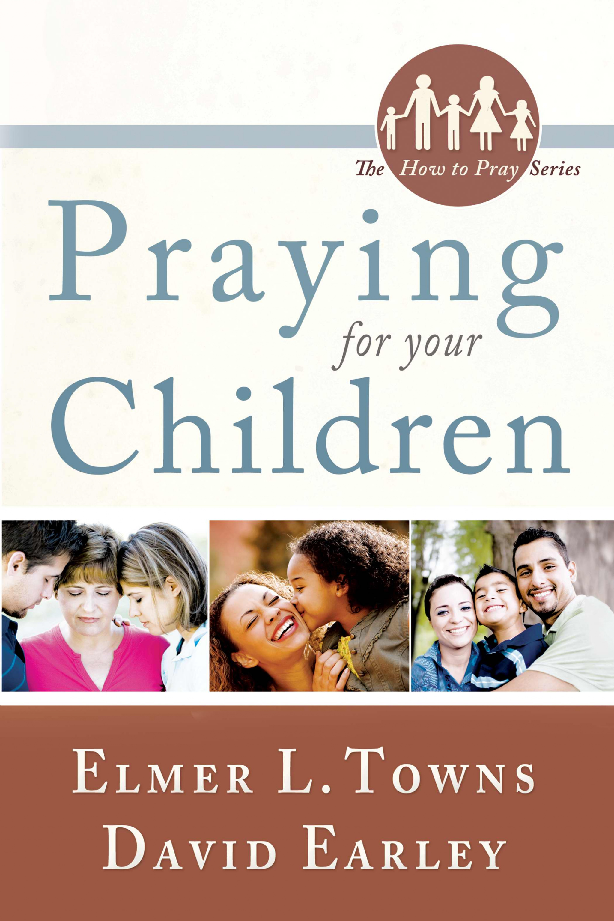 Praying For Your Children By David Earley Elmer L Towns (Paperback)