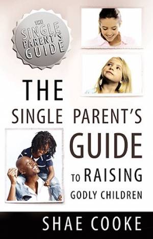 Single Parents Guide To Raising Godly By Shae Cooke (Paperback)