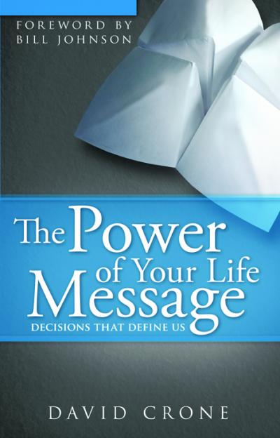 Power Of Your Life Message By Bill Johnson David Crone (Paperback)