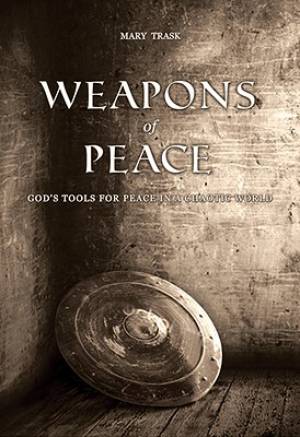 Weapons Of Peace By Mary Trask (Paperback) 9780768436686