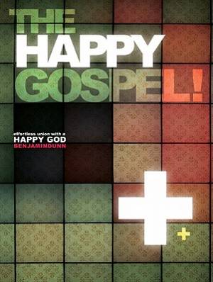 The Happy Gospel By Benjamin Dunn (Paperback) 9780768437041