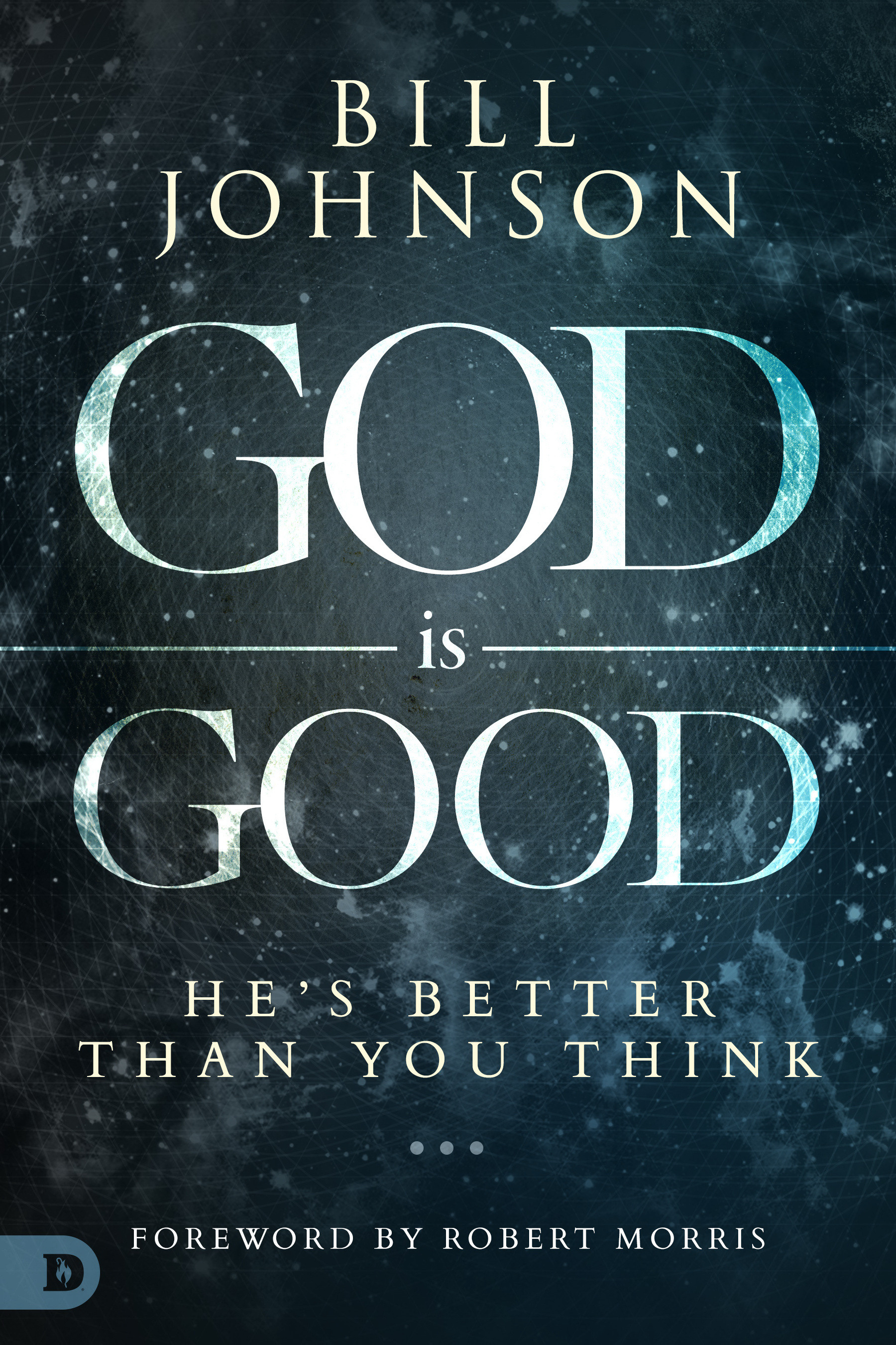 God Is Good By Bill Johnson (Hardback) 9780768437164