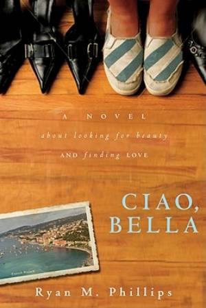 Ciao Bella By Ryan Phillips (Paperback) 9780768437263