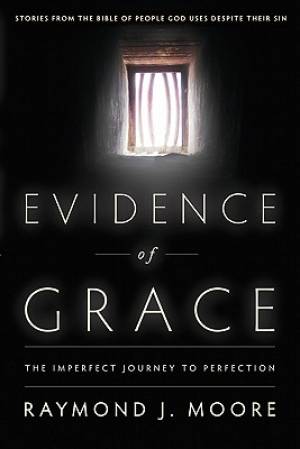 Evidence Of Grace By Raymond J Moore (Paperback) 9780768437584