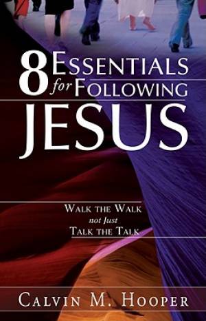 8 Essentials For Following Jesus By Calvin M Hooper (Paperback)