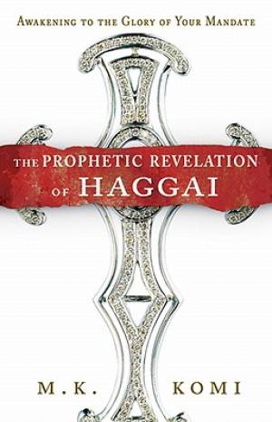 The Prophetic Revelation Of Haggai By M K Komi (Paperback)