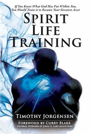 Spirit Life Training By Timothy Jorgensen (Paperback) 9780768438482