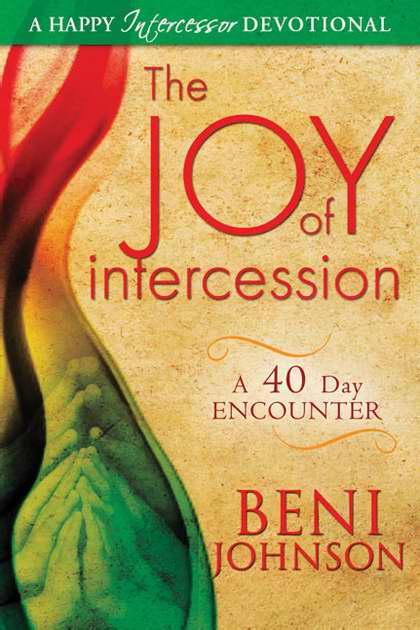 The Joy Of Intercession By Beni Johnson (Paperback) 9780768438826