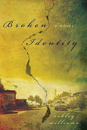 Broken Identity By Ashley Williams (Paperback) 9780768439212