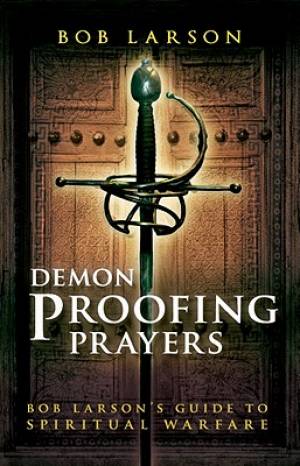 Demon Proofing Prayers By Bob Larson (Paperback) 9780768439304