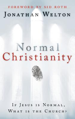 Normal Christianity By Jonathan Welton (Hardback) 9780768439625