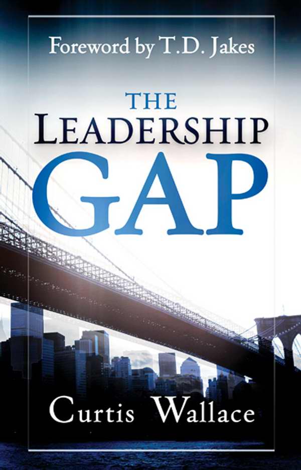 The Leadership Gap By Curtis Wallace T D Jakes (Paperback)