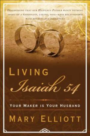 Living Isaiah 54 By Mary Elliott (Paperback) 9780768440522