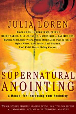 Supernatural Anointing A Manual For Increasing Your Anointing