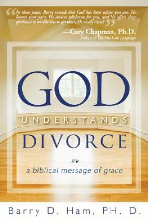 God Understands Divorce By Ph D Barry D Ham (Paperback) 9780768440805