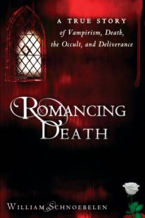 Romancing Death A True Story Of Vampirism Death The Occult And Deliv