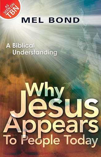 Why Jesus Appears To People Today Paperback Book By Mel Bond