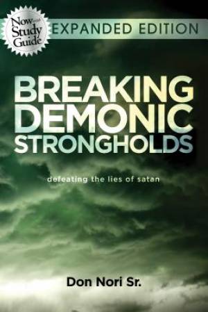 Breaking Demonic Strongholds Expanded Ed By Don Nori (Paperback)