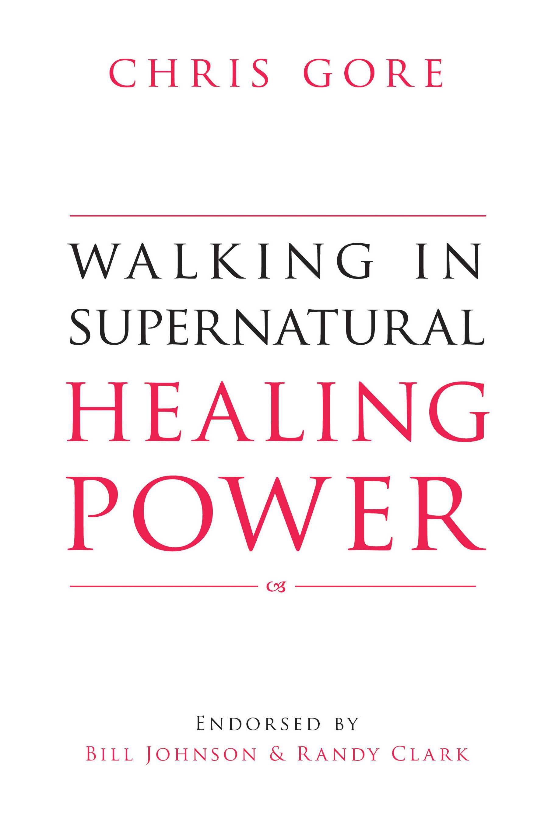 Walking In Supernatural Healing Power By Chris Gore (Paperback)