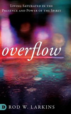 Overflow Living Saturated in the Presence and Power of the Spirit