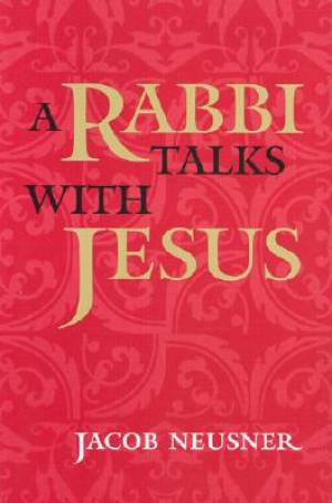 Rabbi Talks With Jesus By Jacob Neusner (Paperback) 9780773520462