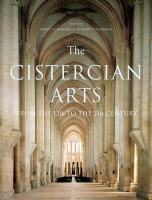 The Cistercian Arts By Roberto Cassanelli Terryl N Kinder (Hardback)