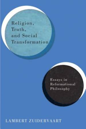 Religion Truth and Social Transformation By Lambert Zuidervaart