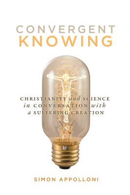 Convergent Knowing Christianity and Science in Conversation with a Su