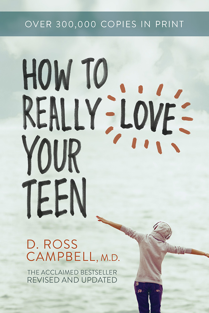 How To Really Love Your Teen By D Ross Campbell Ross Campbell