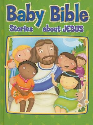 Baby Bible Stories About Jesus By Robin Currie (Hardback)