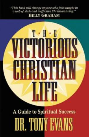 The Victorious Christian Life By Dr Tony Evans (Paperback)