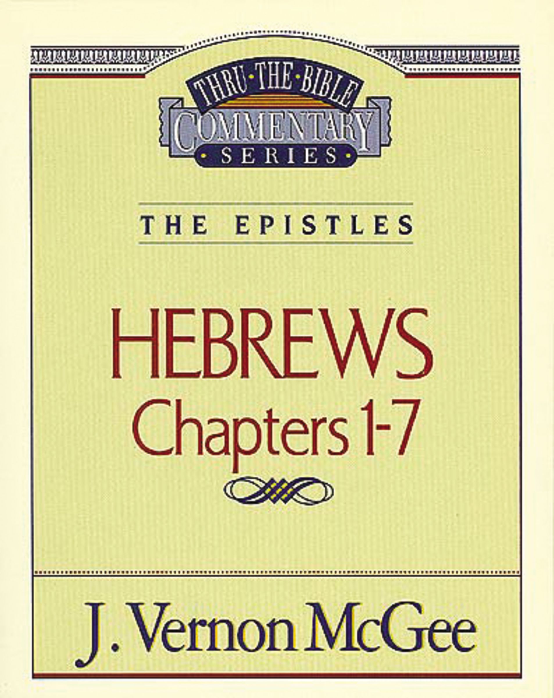 Hebrews 1-7 Vol 51 Thru the Bible Commentaries By V Mc Gee (Paperback)