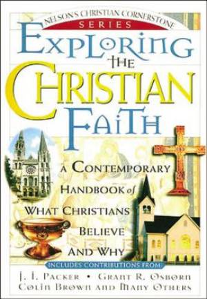 Exploring the Christian Faith Nelson's Christian Cornerstone Series