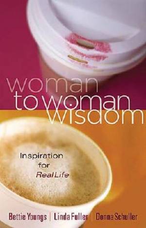 Woman to Woman Wisdom Inspiration for Real Life (Paperback)