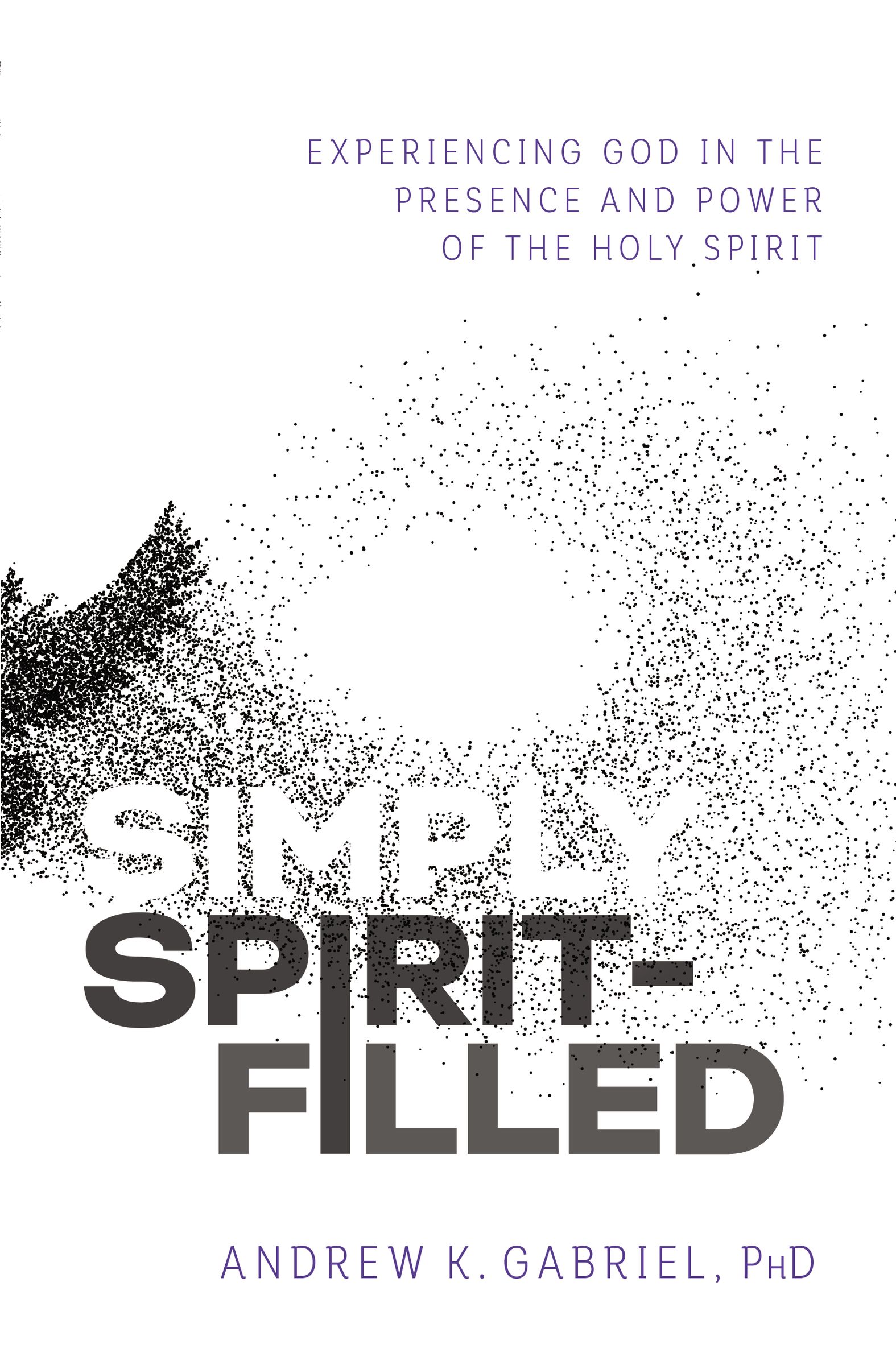 Simply Spirit-Filled By Dr Andrew K Gabriel (Paperback) 9780785223610