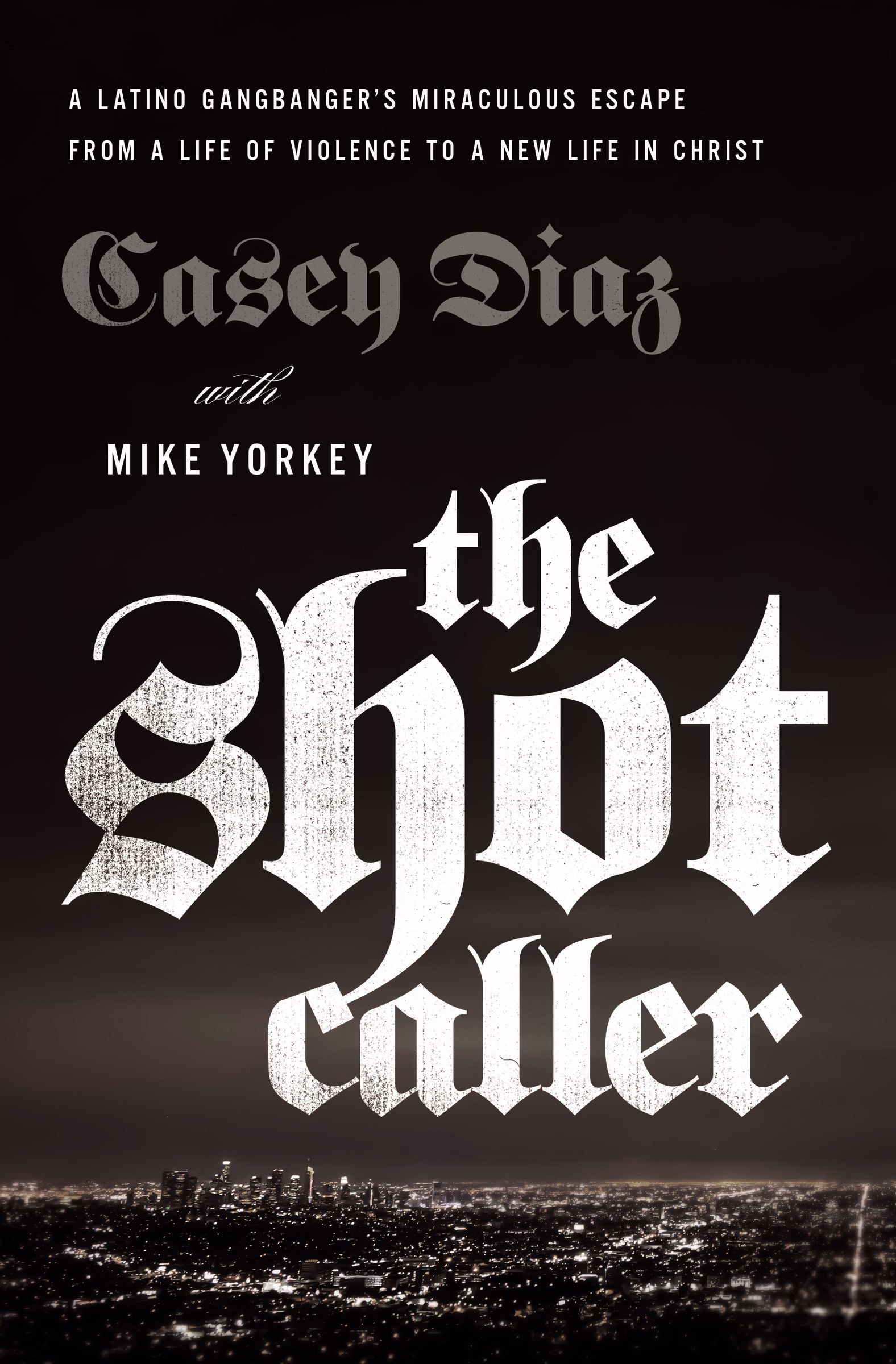 The Shot Caller By Casey Diaz Mike Yorkey Nicky Cruz (Paperback)