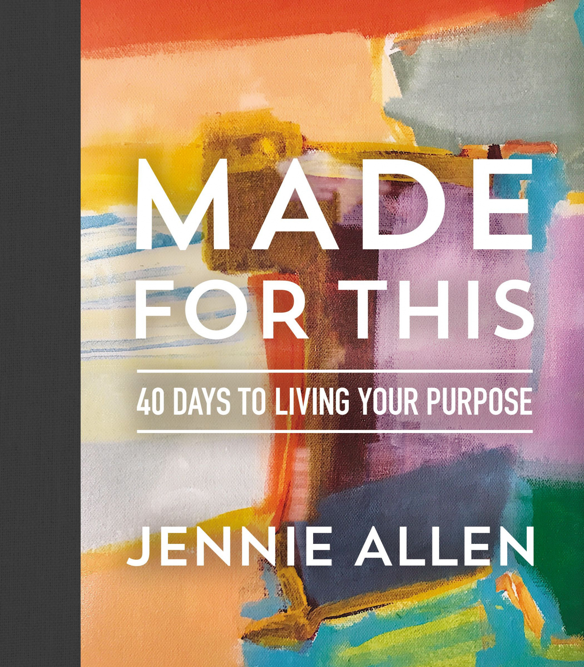 Made for This 40 Days to Living Your Purpose By Jennie Allen