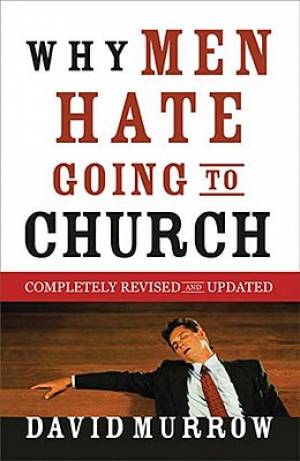 Why Men Hate Going to Church By David Murrow (Paperback) 9780785232155