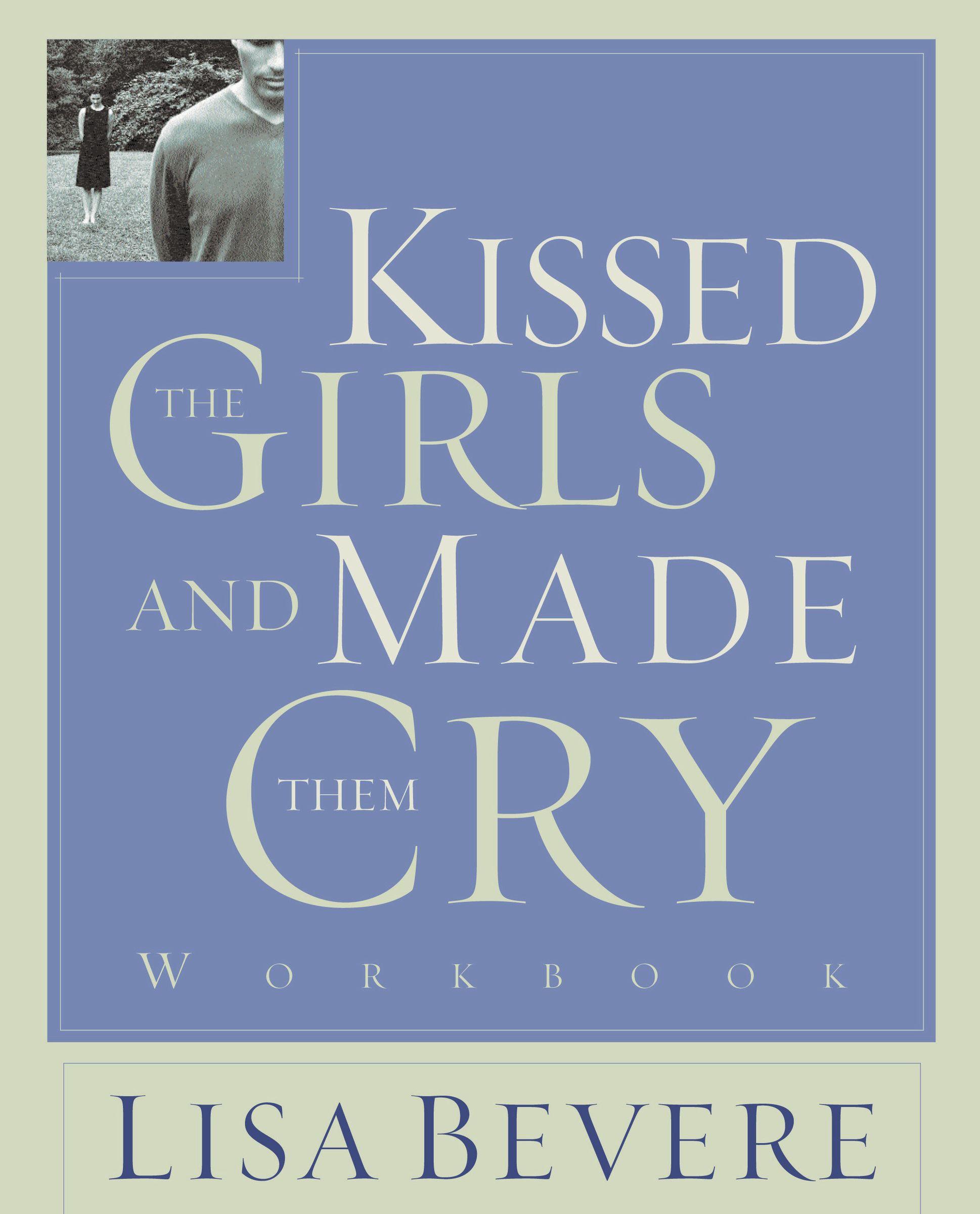 Kissed the Girls and Made Them Cry Workbook By Lisa Bevere (Paperback)