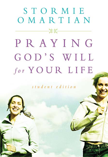 Praying God's Will for Your Life Student Edition By Stormie Omartian