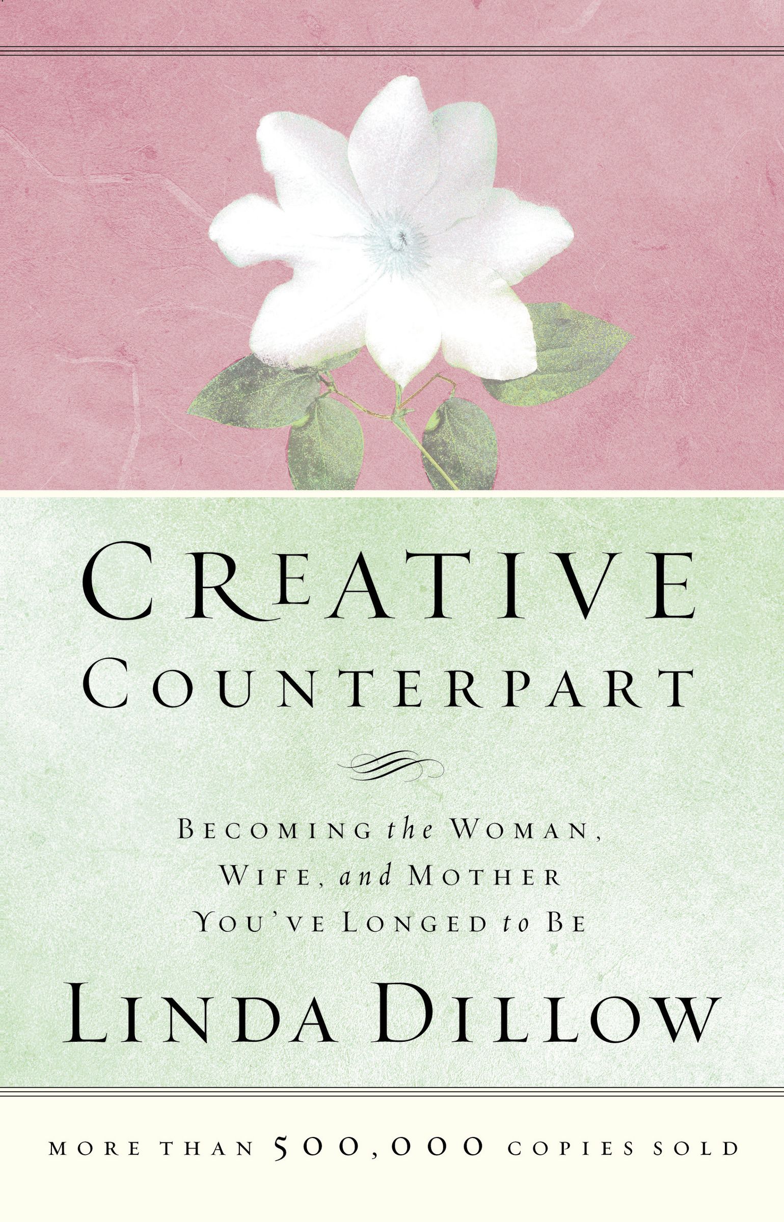 Creative Counterpart Becoming the Woman Wife and Mother You'Ve Long