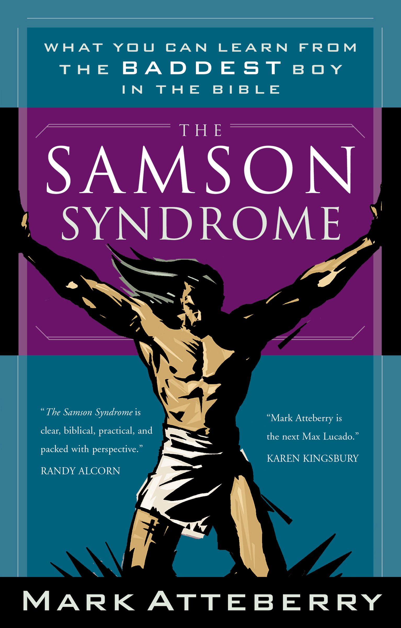 The Samson Syndrome What You Can Learn from the Baddest Boy in the Bi